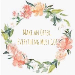 Everything has to go.